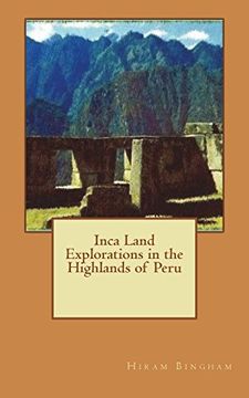 Inca Land: Explorations in the Highlands of Peru