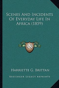 portada scenes and incidents of everyday life in africa (1859) (en Inglés)