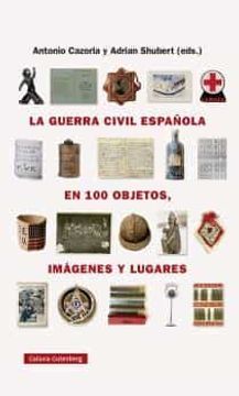 portada La Guerra Civil Española en Cien Objetos, Imagenes y Lugares