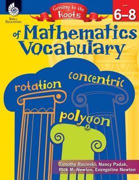 portada Getting to the Roots of Mathematics Vocabulary Levels 6-8