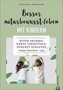 portada Besser Naturbewusst Leben mit Kindern: Natur Erleben, Werte Vermitteln, Zukunft Schaffen. Rezepte. Inspirationen. Tipps. (en Alemán)