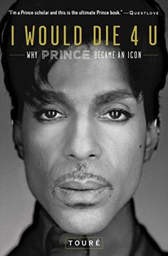 portada I Would die 4 u: Why Prince Became an Icon 