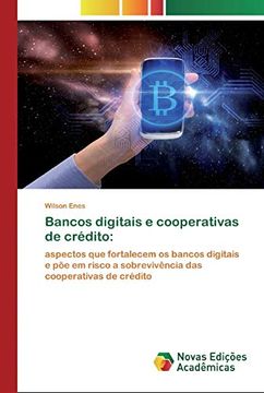 portada Bancos Digitais e Cooperativas de Crédito:  Aspectos que Fortalecem os Bancos Digitais e põe em Risco a Sobrevivência das Cooperativas de Crédito