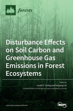 portada Disturbance Effects on Soil Carbon and Greenhouse Gas Emissions in Forest Ecosystems 
