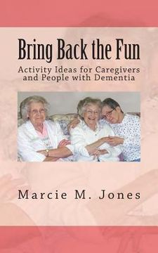 portada Bring Back the Fun: Activity Ideas for Caregivers and People with Dementia (en Inglés)