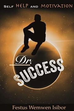 portada Dr. Success: Inspirational-Motivational-self help-leadership development- empowerment- life coaching- how to - (en Inglés)
