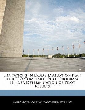 portada limitations in dod's evaluation plan for eeo complaint pilot program hinder determination of pilot results (en Inglés)