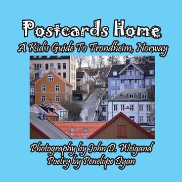 portada Postcards Home -- A Kid's Guide to Trondheim, Norway (en Inglés)