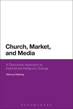 portada Church, Market, and Media: A Discursive Approach to Institutional Religious Change (en Inglés)