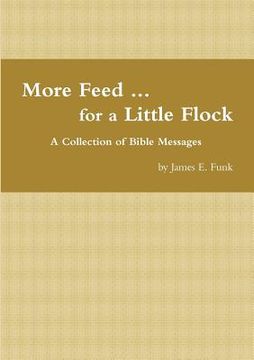 portada More Feed ... for a Little Flock A Collection of Bible Messages (en Inglés)