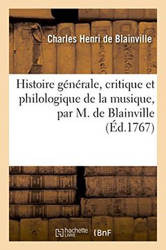 portada Histoire Generale, Critique Et Philologique de La Musique, Par M. de Blainville (French Edition)
