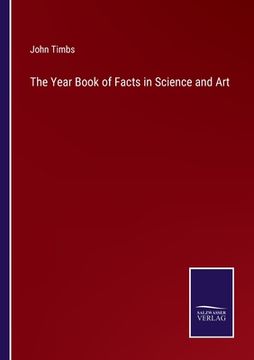 portada The Year Book of Facts in Science and Art (en Inglés)