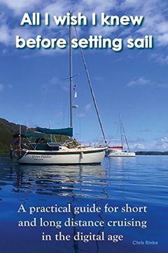 portada All I wish I knew before setting sail: A practical guide for short and long distance cruising in the digital age