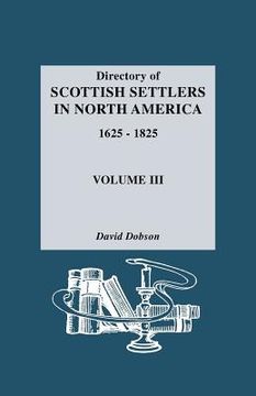 portada directory of scottish settlers in north america, 1625-1825. volume iii (en Inglés)