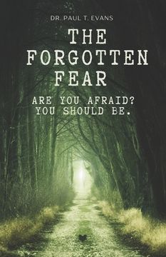 portada The Forgotten Fear: Are you afraid yet? You should be! (in English)