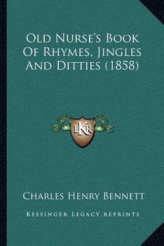 portada old nurse's book of rhymes, jingles and ditties (1858) (en Inglés)