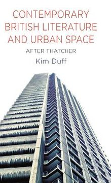 portada Contemporary British Literature and Urban Space: After Thatcher (en Inglés)