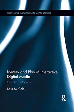 portada Identity and Play in Interactive Digital Media: Ergodic Ontogeny (Routledge Advances in Game Studies) (en Inglés)