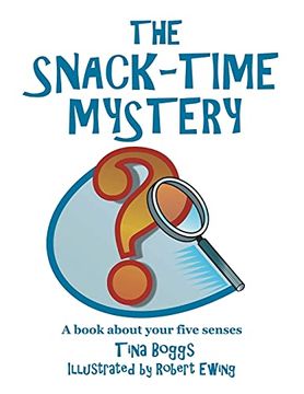 portada The Snack-Time Mystery: A Book About Your Five Senses (en Inglés)