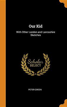 portada Our Kid: With Other London and Lancashire Sketches (en Inglés)