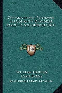 portada coffadwrieath y cyfiawn, sef cofiant y diweddar parch. d. stephenson (1851)