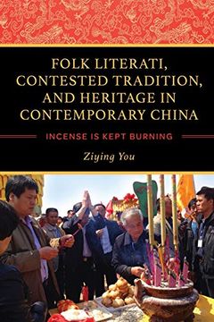 portada Folk Literati, Contested Tradition, and Heritage in Contemporary China: Incense is Kept Burning (en Inglés)