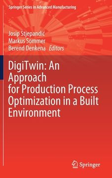 portada Digitwin: An Approach for Production Process Optimization in a Built Environment (en Inglés)