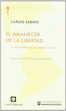 portada El Amanecer de la Libertad: La Independencia de América Latina (la Antorcha)