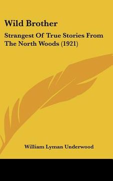 portada wild brother: strangest of true stories from the north woods (1921)