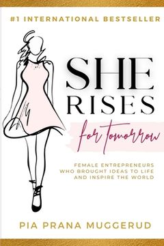 portada She Rises For Tomorrow: Female Entrepreneurs Who Brought Ideas To Life And Inspire The World (en Inglés)