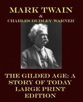 portada The Gilded Age: A Story of Today - Large Print Edition