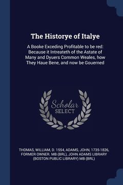 portada The Historye of Italye: A Booke Exceding Profitable to be red: Because it Intreateth of the Astate of Many and Dyuers Common Weales, how They (en Inglés)