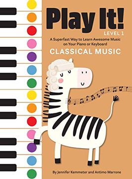 portada Play it! Classical Music: A Superfast way to Learn Awesome Music on Your Piano or Keyboard (en Inglés)