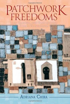 portada Patchwork Freedoms: Law, Slavery, and Race Beyond Cuba'S Plantations (Afro-Latin America) 