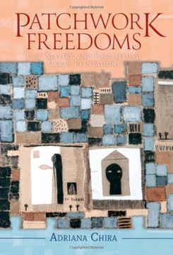 portada Patchwork Freedoms: Law, Slavery, and Race Beyond Cuba'S Plantations (Afro-Latin America) (en Inglés)