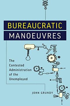 portada Bureaucratic Manoeuvres: The Contested Administration of the Unemployed (Studies in Comparative Political Economy and Public Policy) (in English)