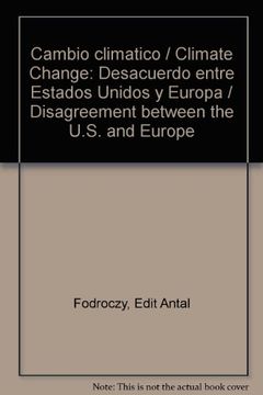 portada Cambio climatico / Climate Change: Desacuerdo entre Estados Unidos y Europa / Disagreement between the U.S. and Europe (Spanish Edition)