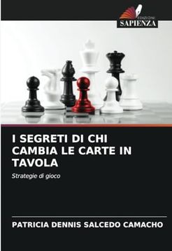 portada I Segreti di chi Cambia le Carte in Tavola: Strategie di Gioco (en Italiano)