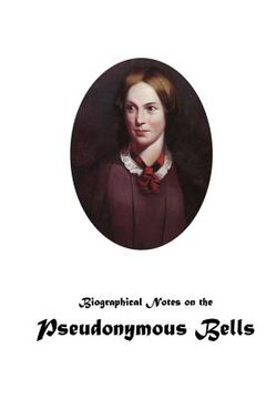 portada Biographical Notes on the Pseudonymous Bells (en Inglés)