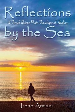 portada Reflections by the Sea: A French Riviera Photo Travelogue of Healing (in English)