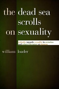 portada The Dead sea Scrolls on Sexuality: Attitudes Towards Sexuality in Sectarian and Related Literature at Qumran (en Inglés)