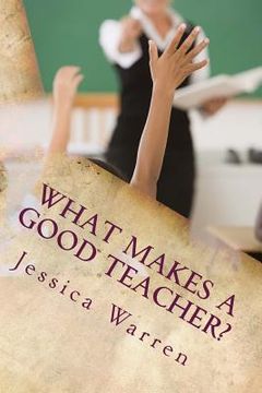 portada What Makes a Good Teacher? (en Inglés)