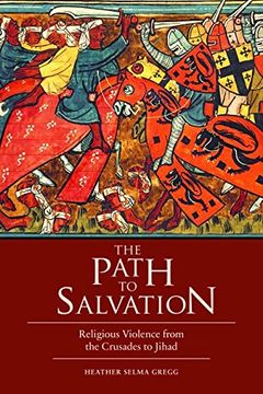 portada The Path to Salvation: Religious Violence From the Crusades to Jihad (in English)