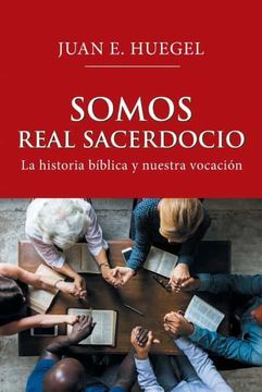 portada Somos Real Sacerdocio: La Historia Bíblica y Nuestra Vocación (in Spanish)