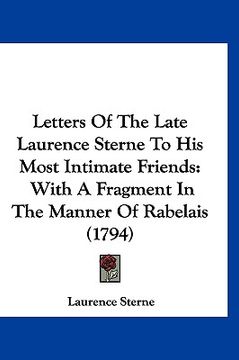 portada letters of the late laurence sterne to his most intimate friends: with a fragment in the manner of rabelais (1794) (in English)