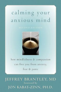 calming your anxious mind,how mindfulness & compassion can free you from anxiety, fear, & panic