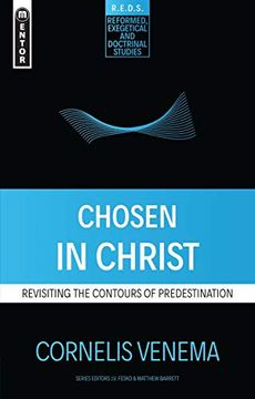 portada Chosen in Christ: Revisiting the Contours of Predestination (Reformed Exegetical Doctrinal Studies Series) (en Inglés)