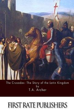 portada The Crusades: The Story of the Latin Kingdom of Jerusalem (en Inglés)
