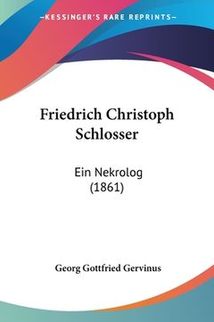 portada Friedrich Christoph Schlosser: Ein Nekrolog (1861) (en Alemán)