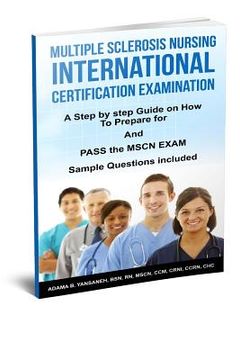 portada Multiple Sclerosis Nursing International Certification Examination: A Step by Step Guide on How to Prepare for and Pass the MSCN Exam (en Inglés)